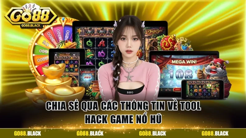 Chia sẻ qua các thông tin về tool hack game nổ hũ