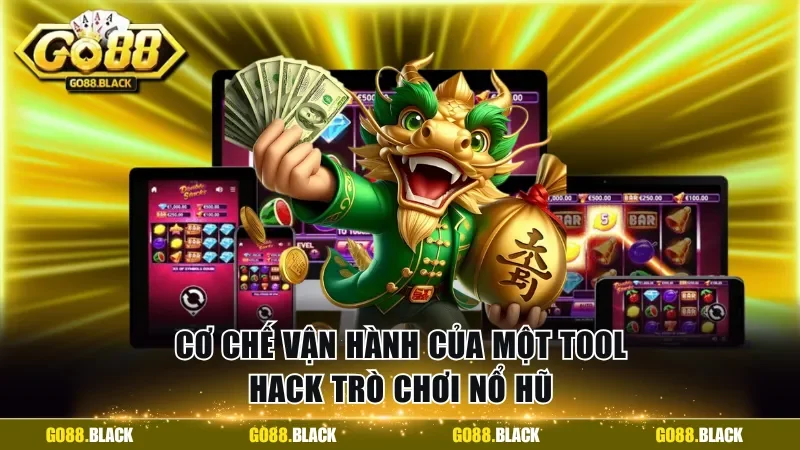 Cơ chế vận hành của một tool hack trò chơi nổ hũ
